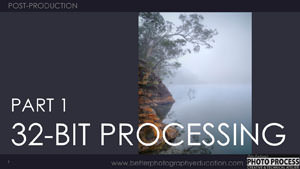 PP - Post-Production - 32 Bit Processing - Pt 1